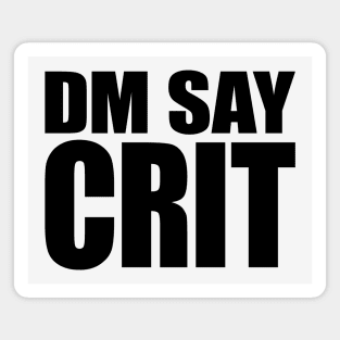 DM SAY CRIT [black] Magnet